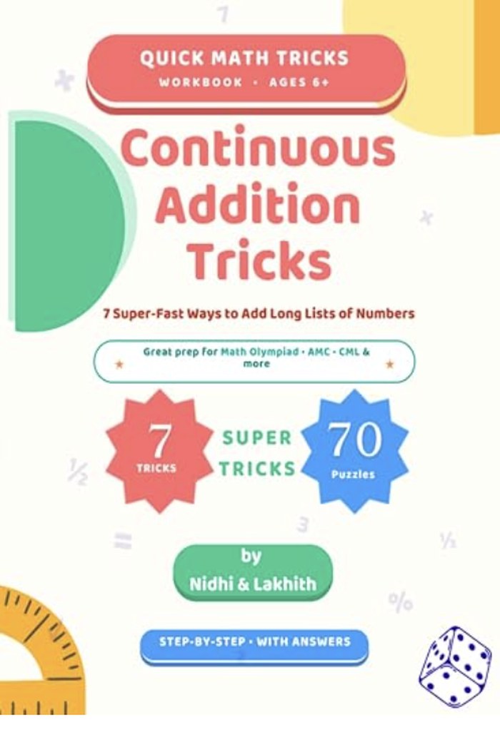 Continuous Addition Tricks workbook cover — Quick Math Tricks series, ages 6+, 7 tricks and 70 puzzles, by Nidhi and Lakhith.